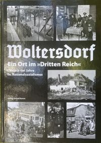 Woltersdorf Ein Ort im Dritten Reich