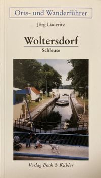 Woltersdorf Schleuse Orts- und Wanderf&uuml;hrer